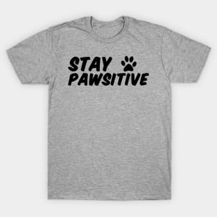 Stay Pawsitive T-Shirt